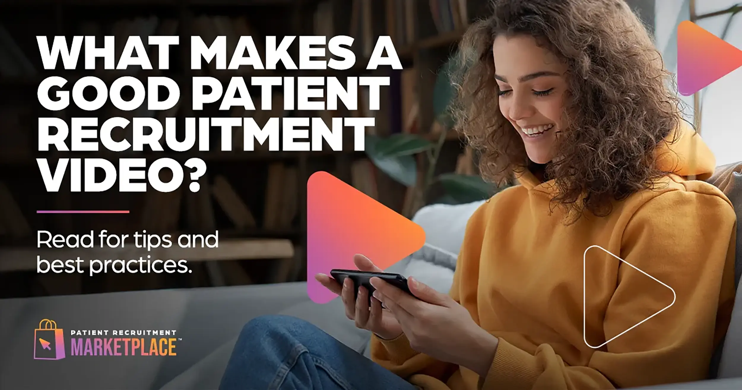 What Makes a Good Patient Recruitment Video?